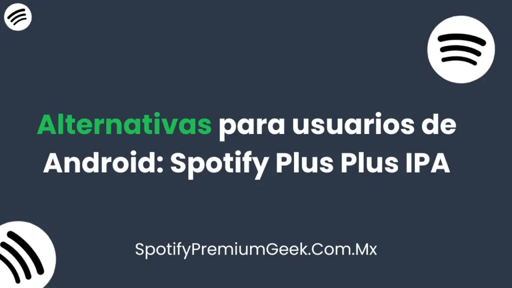 Spotify++ IPA Descargar (iOS 16/17) Desbloqueado Gratis 2025 2 alternativas para usuarios de android spotify++ ipa